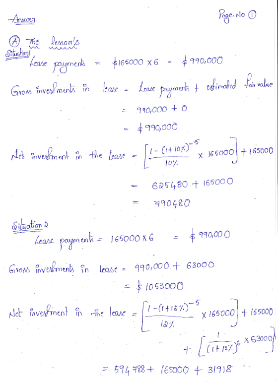 Page No 0 Answer ④. The Situation! lessons 5 10% hease payments = $165000 x 6 - $990,000 Groms investments in lease = Lease p
