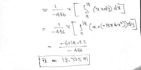 18 الا x (axdy) da 486 J 18 X IS so (xx(-184+x2))dy -486 -6014.25 486 a 12.375 m Ism