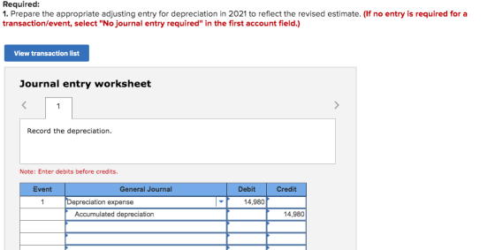 Required: 1. Prepare the appropriate adjusting entry for depreciation in 2021 to reflect the revised estimate. (If no entry i