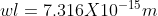 wl=7.316X10^{-15}m