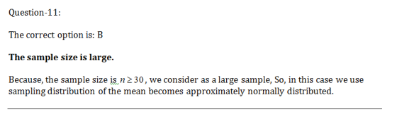 Question-11 The correct option is: B The sample size is large Because, the sample size is n230, we consider as a large sample