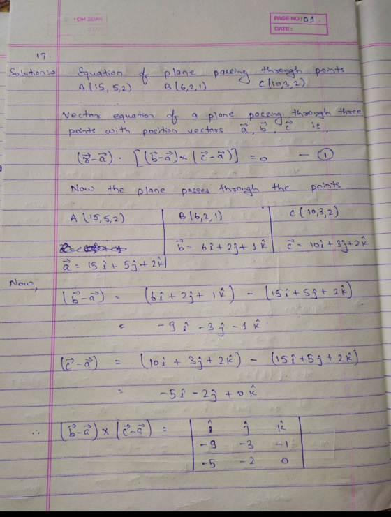 04 BOAS PAGE NO :04 DATE: 17. Solutions Equation of plane plane passing through points A 115, 5,2) B16,2,1) c(1032) vector eq