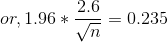or, 1.96 * \frac{2.6}{\sqrt n} = 0.235