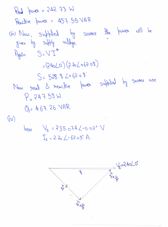 vollage Read power = 242.73 W Reactive bower = 457.55 VAR (ii) Now, supplied by source the power will be given by supply Agai