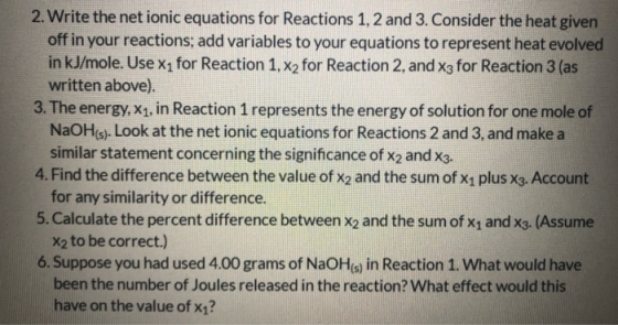 2. Write the net ionic equations for Reactions 1, 2 and 3. Consider the heat given off in your reactions, add variables to yo