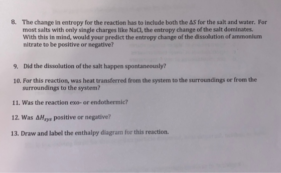 8. The change in entropy for the reaction has to include both the AS for the salt and water. For most salts with only single