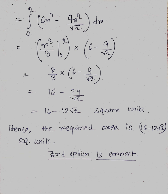 si (66² - 982 dr a 23 6- X 9 ra 3 a x (6-9 v2 16 24 r2 16. 1282 square unit Hence, the required area is. (16-12-2) sq- wnits