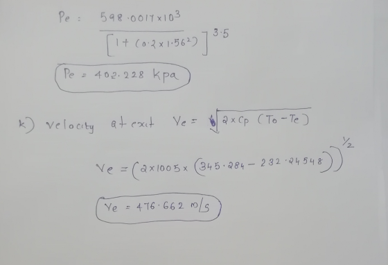 Pe : 598.00 11x103 [1+602x1.5827 79 Pe = 402.228 kpa k) velocity at exat Ves 2xCp (To - Te ut Ve = (ax1005x (345.284 – 232.04