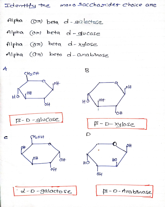 Identify the mono saccharides choice are Alpha 051) beta d-galactose Alpha (on beta d-glucose Alpha con) beta d-xylose Alpha