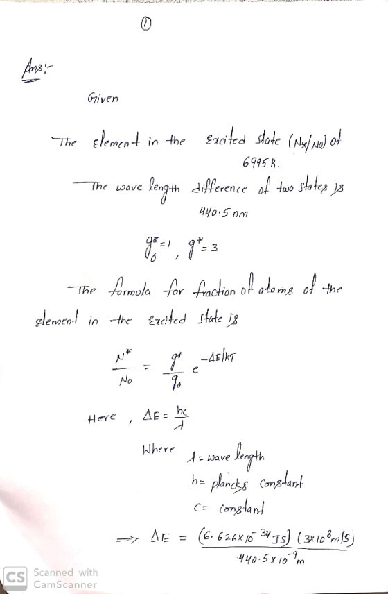 Ans: Given The element in the excited state (NX/No) at 6995K. The wave length difference of two states vs ицо • pm The formul