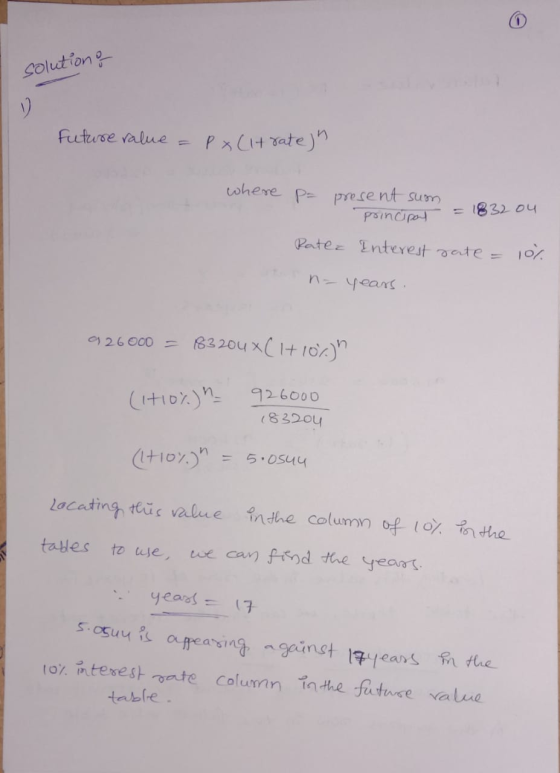 solution Future ralue = P x (it rate) where p= present sum principal = 1832 ou Ratee Interest rate = 10%. n= years. 926000 =