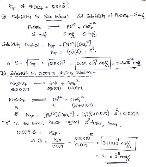 . Ksp of PbC04 = 2.8x1013 @ Solubility in Pure blater! Let solubility of Pb C004 = Smol PbCn04 - Fut? + Goo? s mallu smo smol