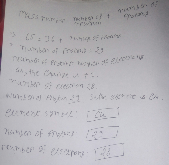 number of mass number: me entron Proteh g hamber. number of t number of electrons. 65= 36+ number of protions 3 number of Pro