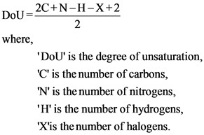 _2C+N-H-X+2
where,
DoU is the degree of unsaturation,
C is the number of carbons,
N is the number of nitrogens,
H is