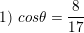 \small \textup{1) }cos\theta =\frac{8}{17}