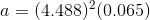 a = (4.488)^{2}(0.065)