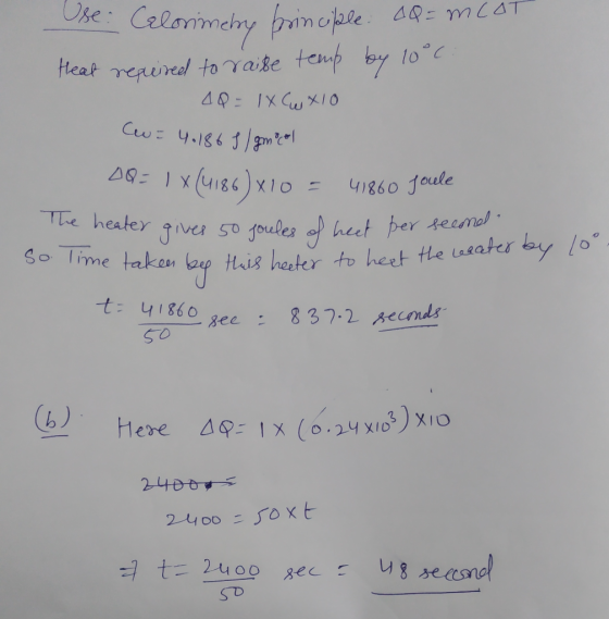 se : Celorimetry brinciple. CQ=MCAT Heat required to raise temp by 10°c. 48 = 1XCW X10 w = 4.1861 / gmoel DQ=1X(4186)x10 = 41