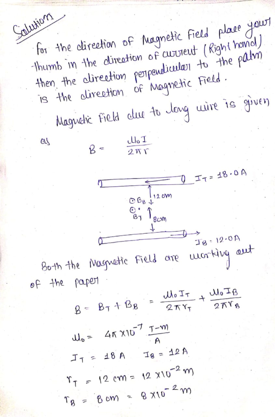 Solution for the direetion of Magnetic field place your thumb in the direction of current (Righi hand) then the direetion per