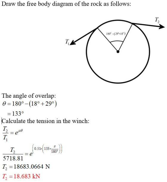 Draw the free body diagram of the rock as follows: 180°-(29 +18) T The angle of overlap: 0=180°-(18° +299) = 133º Calculate t
