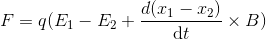 F=q(E_1-E_2+\frac{d(x_1-x_2)}{\mathrm{d} t}\times B)