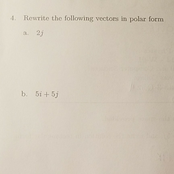 4. Rewrite the following vectors in polar form a. 2