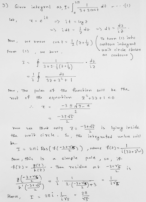 21 9) Given integral as, I = I acont dt ----(1) Giren 3+ 2 cost dz let, z=0 => it = log2 = idt= ļ dz =) d t = at. iz Now, we