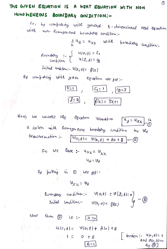 THE GIVEN EQUATION IS A HEAT EQUATION WITH NON HOMOGENEOUS BOUNDARY CONDITION;- so, by comparing with general 1-dimensional H