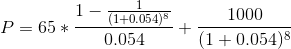 1- P = 65 * = (1+0.054) 0.054 1000 T (1 + 0.054)