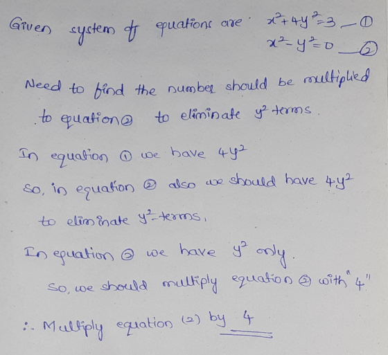 Given system of equations are x+44 ² 3 - 0 x²-y²0 Need to find the to find the numbes should be multiplied to equation to eli
