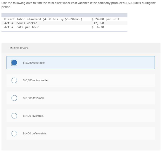 Use the following data to find the total direct labor cost variance if the company produced 3,500 units during the period. Di