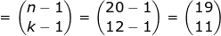 = \binom{n -1}{k-1} = \binom{20 -1}{12-1} = \binom{19}{11}