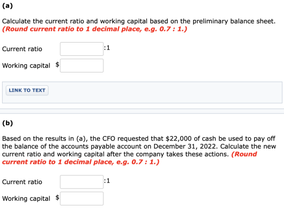 (a) Calculate the current ratio and working capital based on the preliminary balance sheet. (Round current ratio to 1 decimal