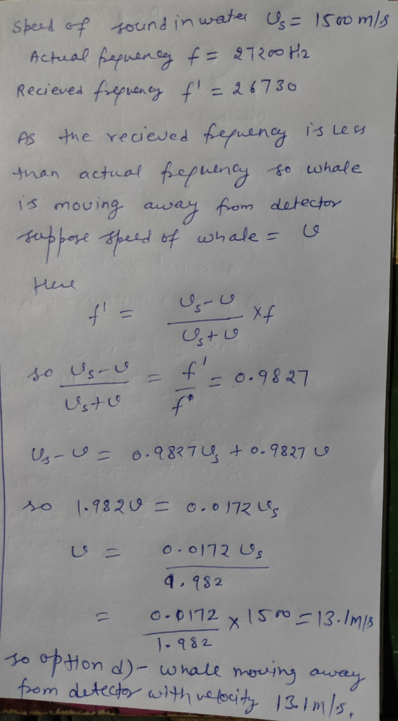 speed of sound in water Us= 1500 m/s Actual frequency f= 27200 H2 Recieved frequency f =26730 As the recieved frequency is l