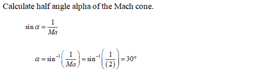 Calculate half angle alpha of the Mach cone. 1 sin a = Ma -1 -1 a = sin 1 ма, = sin = = 30° (2)