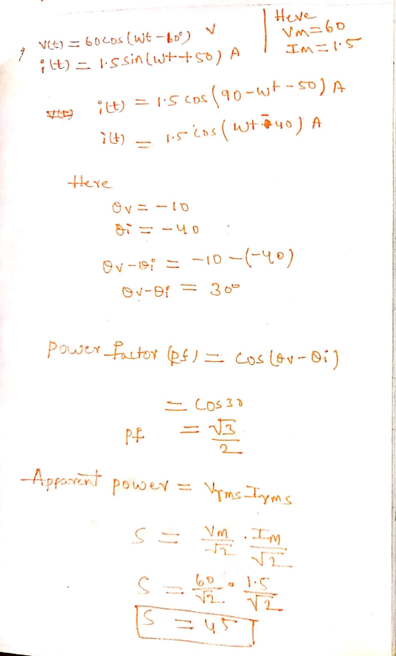 Here Vet) = 60c0s (wt -60°) Lt) - lis.sin(W++-50) Vm=60 Im=1.5 A -50) A =15 (7): cos (90-ut ity - 1.5cos (wtoyo) a Here Ov=-1