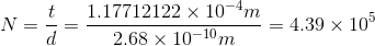 t 1.17712122 x 10-4m * = 4.39 x 103 . N= 7= 2.68 x 10-10 m