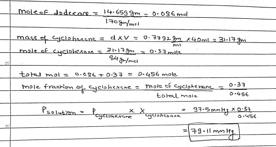 mole of dodecane = 14-659 gm 170gm/mol 0.086 mol 0.7792gm x 40ml = 31-17 gm mass of cycloberane = dXV = mole of 31-17gm Cyclo