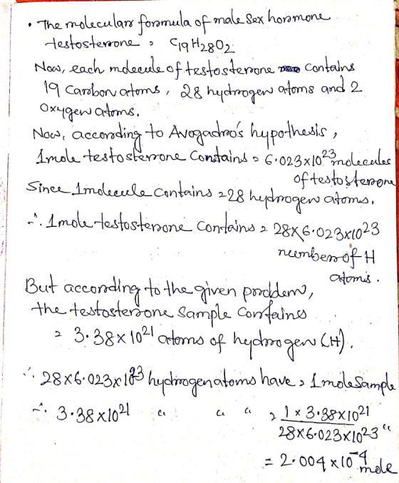 The molecular formula of male sex hormone .. Testosterones Ciq H28022 Now, each molecule of testosterone ma contains 19 Carb
