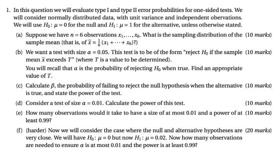 1. In this question we will evaluate type I and type II error probabilities for one-sided tests. We will consider normally di