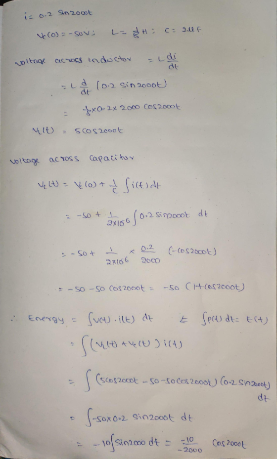 i= 0.2 Sinzout (CO) = -sov L=ht; c= allf voltage across inductor - i di | -La (-2 Số 2ooot) x0= 2x 2 OOO CR20Cot Nilt = 5Cos2