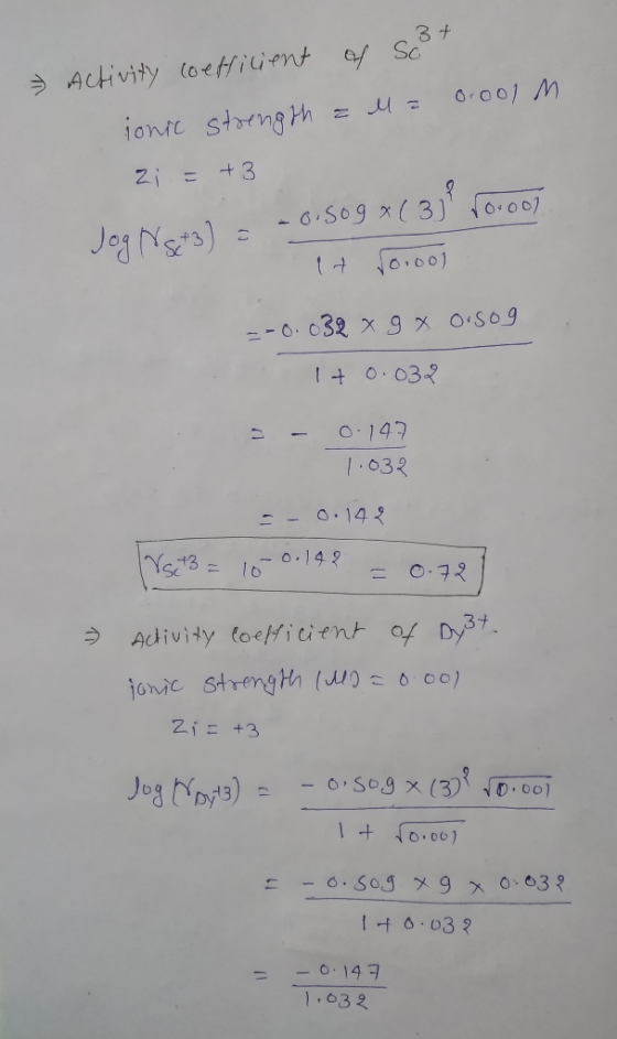 Activity coefficient of Scot onic strength = M = 0.00lm 2i = +3 Jog Ng+3) = - 0.509x(3) ? rorool it fo.com =-0.032 x 9 x 0.so
