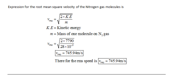 Expression for the root mean square velocity of the Nitrogen gas molecules is 2x KE K.E Kinetic energy m -Mas s of one molecu