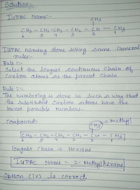Solution : IUPAC Name: - CH3 - СН3 СН3 – CH, -CH, - с 6 5 4 3 IUPAC naming done using some General 1 rules:- Rule li- I selec