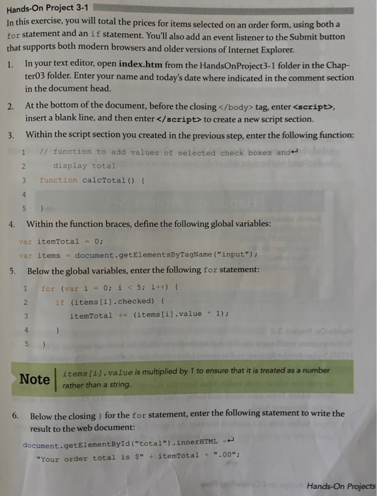 Hands-On Project 3-1 In this exercise, you will total the prices for items selected on an order form, using both a for statem