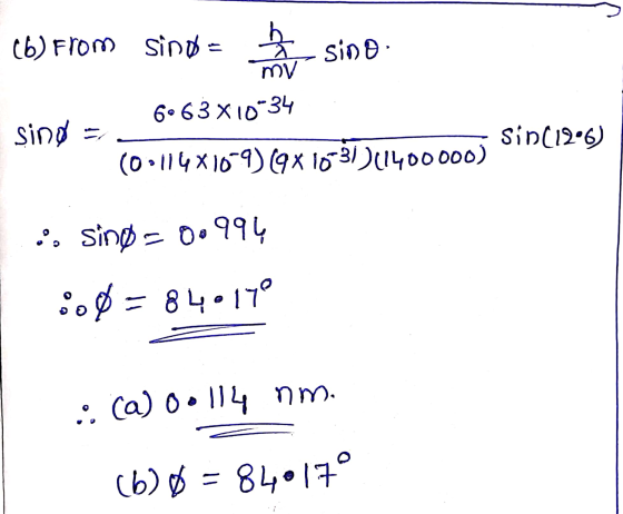& sino (6) From Sino = mv 6.63X10-34 sind = Sin(126) (0:114X10-9) (9x10-31 (1400000) sing = 0.994 :00 = 840170 :: a) oo 114 n
