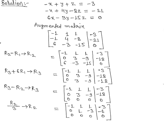 Solution -1 + y + z = -3 -x + 4y - 82 = 21 67 – 3y - 15z = Augmented materia I ·l 4 -8 -21 6 -3 -15 -3 R2-R, R2 17 1 3 -3 *3
