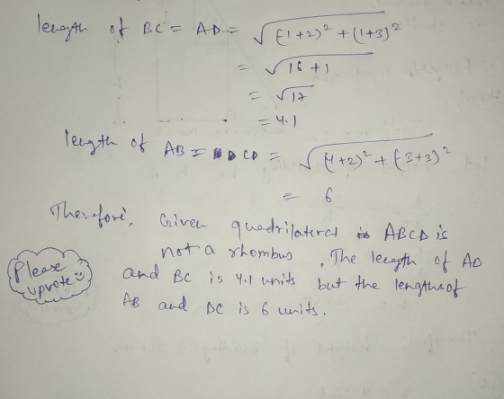 length of BC = AD= √ { 1 + 2)² + +(1+3)? 1 6 + 1 | 3 = 4.1 length of AB TO M+2)2 + (3+3)? Therefore, Criven quadrilateral & A