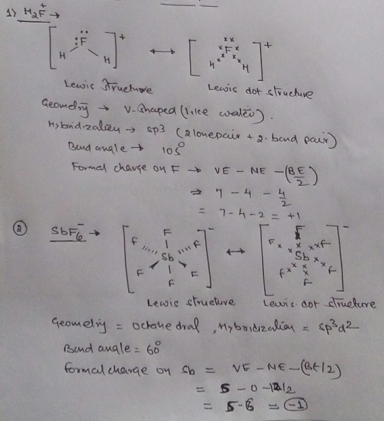 1) H₂F Lewis structure Lewis dot structure Geomelny → v. Chaped (like water). Hybridizaben sp3 (alonepair & 2. band pair) Ban