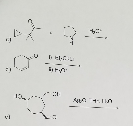 H30+ c) i) Et2CuLi li) H3O+ d) HO Ag20, THF, H2O e)