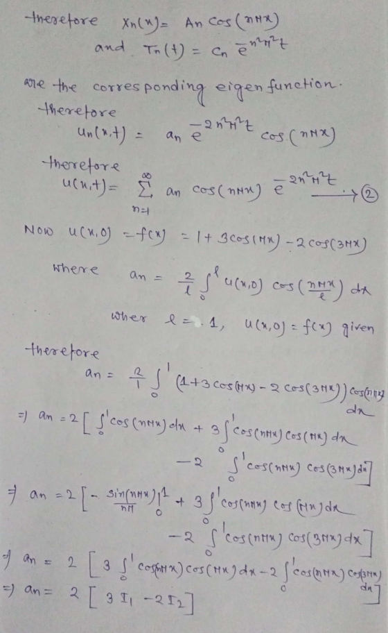 and en eeriet therefore xn(n)- Ancos (4x) Tn (t) = corresponding eigen function therefore -antz un(*t) cos (NX) therefore ucu